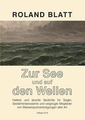 Roland Blatt - Zur See und auf den Wellen, Häftad