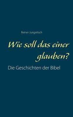 Reiner Jungnitsch - Wie soll das einer glauben?, Häftad