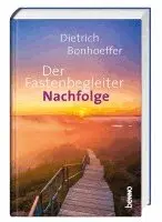Dietrich Bonhoeffer - Der Fastenbegleiter - Nachfolge, Inbunden. Tillgänglighet: Lägg i varukorg