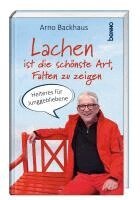 Arno Backhaus - Lachen ist die schönste Art, Falten zu zeigen, Inbunden