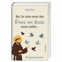 Fabian Brand - Was Sie schon immer über Franz von Assisi wissen wollten ..., Inbunden