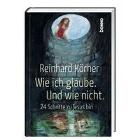 Reinhard Körner - Wie ich glaube. Und wie nicht., Inbunden. Tillgänglighet: Lägg i varukorg