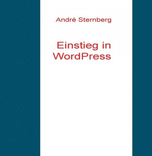 Andre Sternberg - Einstieg in WordPress, E-bok