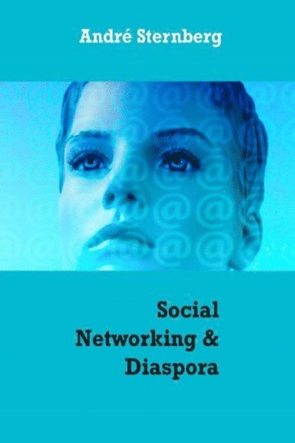 Andre Sternberg - Social Networking & Diaspora, E-bok