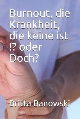 Britta Banowski - Burnout, die Krankheit, die keine ist !? oder Doch?, Häftad