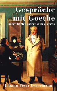 Gesprÿche mit Goethe in den letzten Jahren seines Lebens