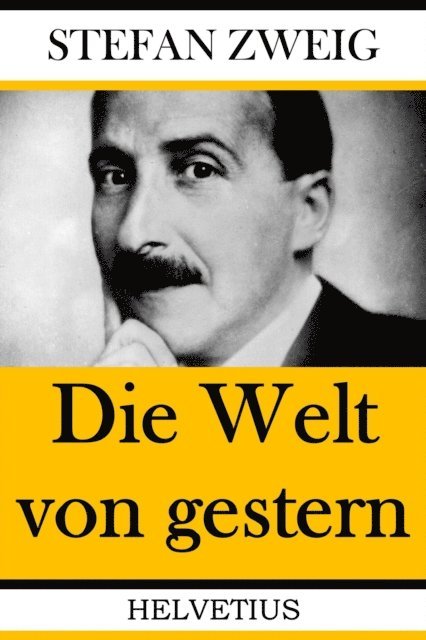 Stefan Zweig - Die Welt von gestern, E-bok