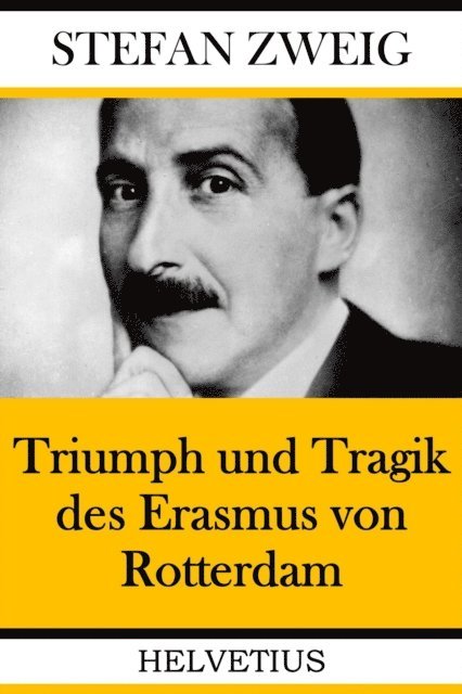 Stefan Zweig - Triumph und Tragik des Erasmus von Rotterdam, E-bok