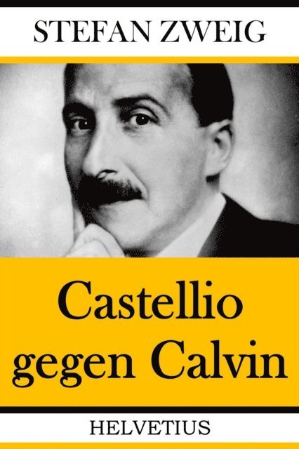 Stefan Zweig - Castellio gegen Calvin, E-bok
