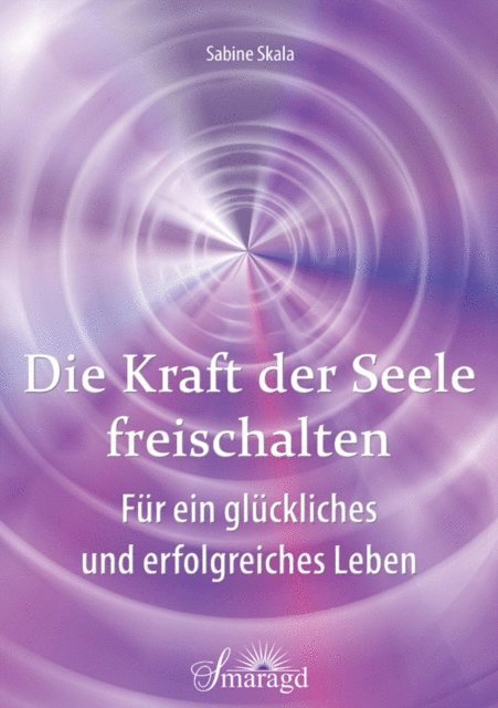 Sabine Skala - Die Kraft der Seele freischalten, E-bok