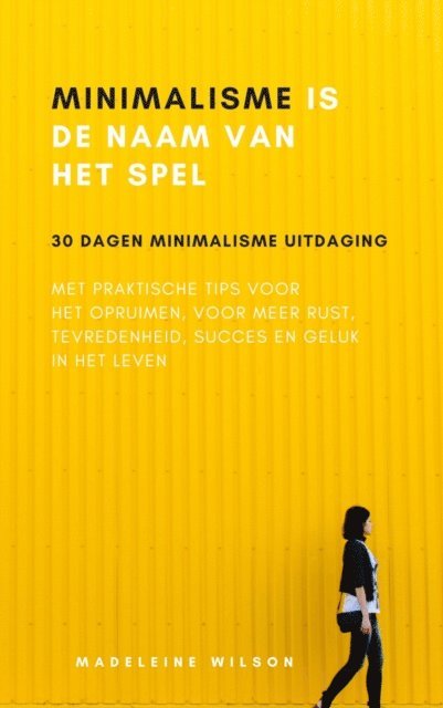 Madeleine Wilson - Minimalisme Is De Naam Van Het Spel, E-bok