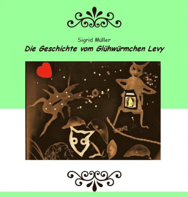 Sigrid Muller, Sigrid Muller - Die Geschichte vom Glühwürmchen Levy, E-bok
