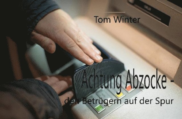 Tom Winter - Achtung Abzocke- den Betrügern auf der Spur, E-bok