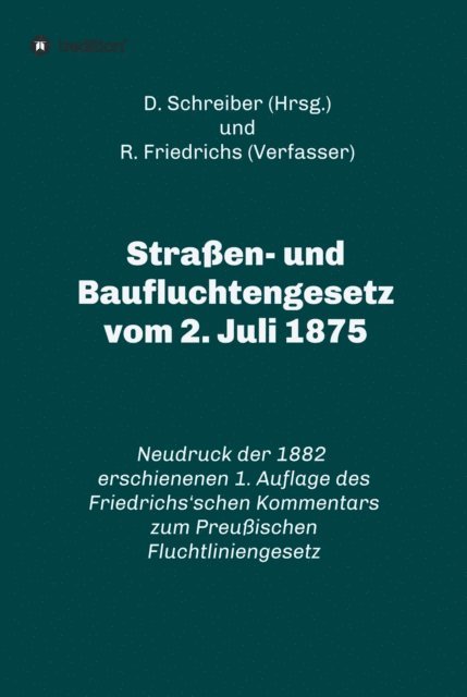 R. Friedrichs, D. Schreiber - Straßen- und Baufluchtengesetz vom 2. Juli 1875, E-bok
