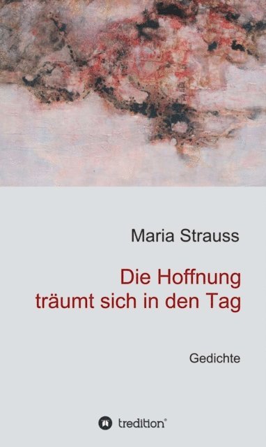 Maria Strauss - Die Hoffnung träumt sich in den Tag, E-bok. Tillgänglighet: Lägg i varukorg