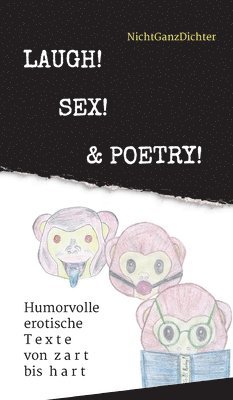 Nichtganzdichter - Laugh! Sex! & Poetry!, Inbunden