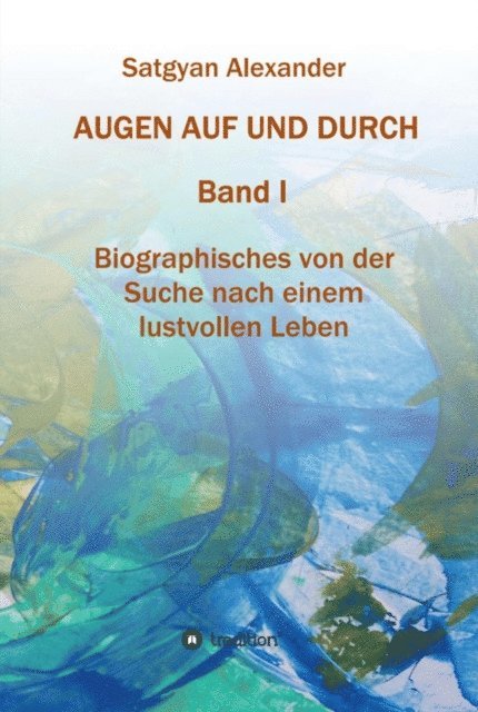 Satgyan Alexander - AUGEN AUF UND DURCH, E-bok
