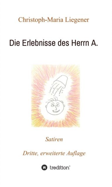 Christoph-Maria Liegener - Die Erlebnisse des Herrn A., E-bok