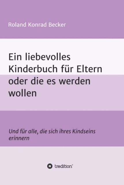 Roland Becker - Ein liebevolles Kinderbuch für Eltern oder die es werden wollen, E-bok