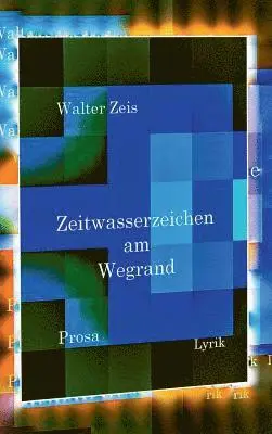 Walter Zeis - Zeitwasserzeichen am Wegrand, Inbunden. Tillgänglighet: Lägg i varukorg