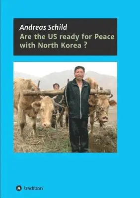 Andreas Schild - Are the US ready for Peace with North Korea?, Häftad. Tillgänglighet: Lägg i varukorg