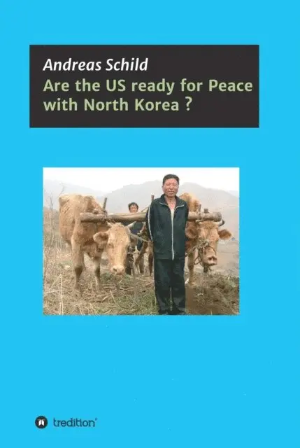 Andreas Schild - Are the US ready for Peace with North Korea?, E-bok. Tillgänglighet: Lägg i varukorg