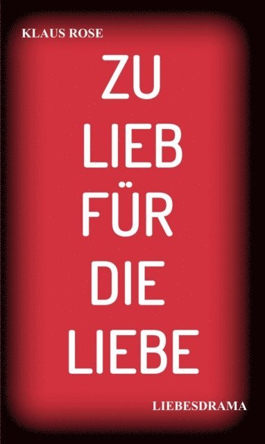 ZU LIEB FÜR DIE LIEBE