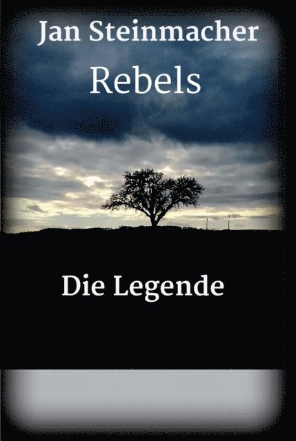 Jan Steinmacher - Rebels - Die Legende, E-bok
