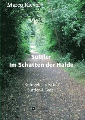 Marco Rievel - Suttler - Im Schatten der Halde, Häftad. Tillgänglighet: Lägg i varukorg
