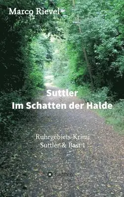 Marco Rievel - Suttler - Im Schatten der Halde, Inbunden. Tillgänglighet: Lägg i varukorg