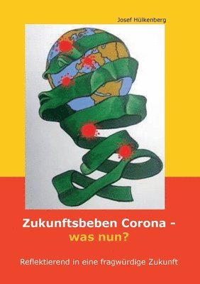 Josef Hülkenberg - Zukunftsbeben Corona - was nun?: Reflektierend in eine fragwürdige Zukunft, Häftad