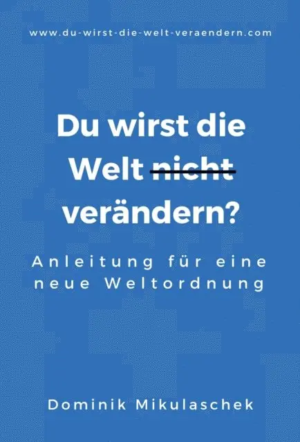 Dominik Mikulaschek - Du wirst die Welt (nicht) verändern?, E-bok. Tillgänglighet: Lägg i varukorg