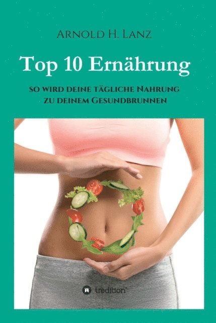 Arnold H. Lanz - Top 10 Ernährung, E-bok. Tillgänglighet: Lägg i varukorg