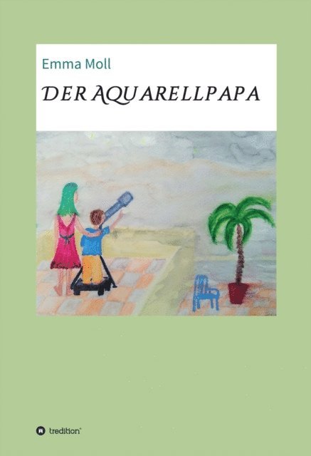 Emma Moll - Der Aquarellpapa, E-bok