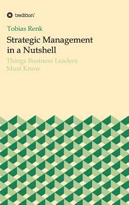 Tobias Renk - Strategic Management in a Nutshell, Inbunden