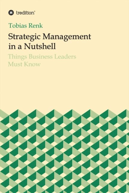 Tobias Renk - Strategic Management in a Nutshell, E-bok
