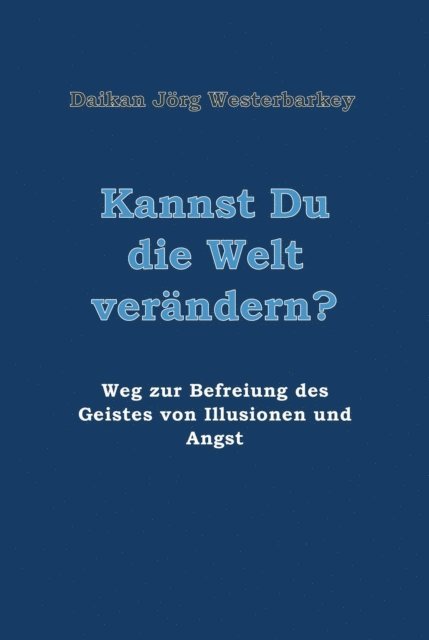 Daikan Jorg Westerbarkey - Kannst Du die Welt verändern?, E-bok