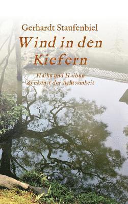 Gerhardt Staufenbiel - Wind in den Kiefern: Haiku und Haibun - Zenkunst der Achtsamkeit, Inbunden. Tillgänglighet: Lägg i varukorg