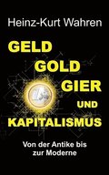 Geld, Gold, Gier Und Kapitalismus: Von der Antike bis zur Moderne - Eine kultur- bzw. sozialhistorische Betrachtung