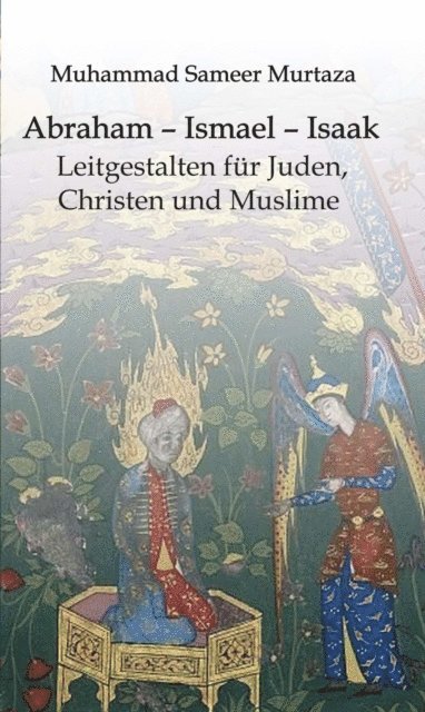 Muhammad Sameer Murtaza - Abraham - Ismael - Isaak, E-bok