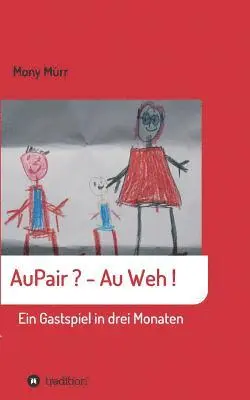 Mony Mürr - AuPair ? - Au weh !: Ein Gastspiel in 3 Monaten, Häftad. Tillgänglighet: Lägg i varukorg