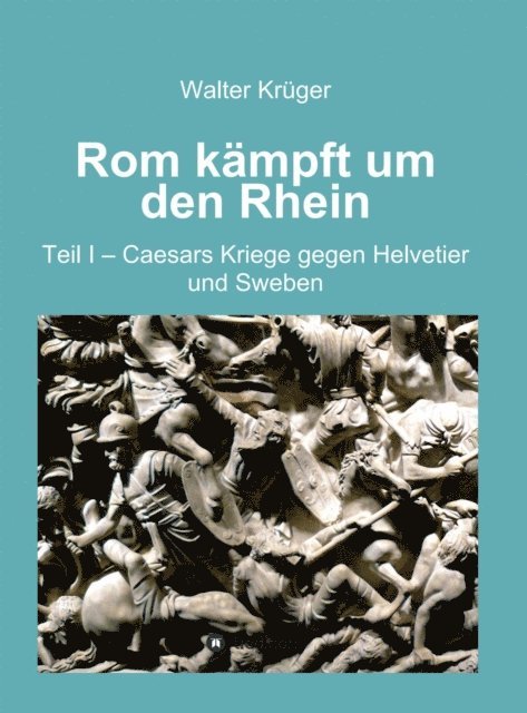 Walter Kruger - Rom kämpft um den Rhein, E-bok