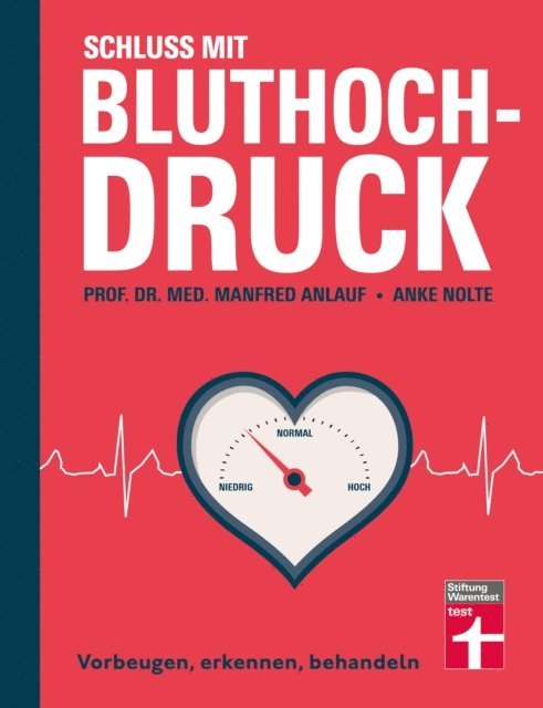 Anke Nolte, Prof. Dr. med. Manfred Anlauf - Schluss mit Bluthochdruck - Ratgeber von Stiftung Warentest mit Motivationshilfen, Checklisten und kurzen Anleitungen, E-bok
