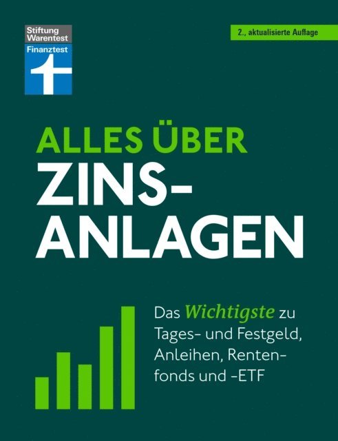 Markus Kuhn, Stefanie Kuhn - Alles über Zinsanlagen - von den ersten Schritten der Geldanlage bis zur finalen Strategie - mit nützlichen Checklisten, E-bok