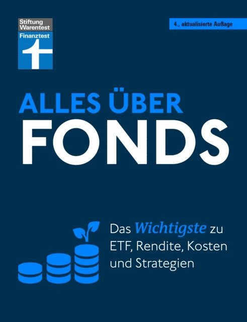Markus Kuhn, Stefanie Kuhn - Alles über Fonds - Ihr Leitfaden zu Fonds und ETF, mit zahlreichen Tipps und speziellen Strategien für den maximalen Erfolg, E-bok