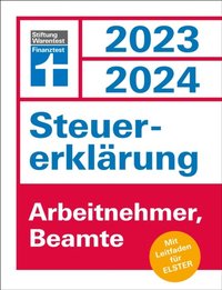 SteuererklÃ¿rung 2023/2024 fÃ¼r Arbeitnehmer und Beamte - Steuern sparen leicht gemacht, mit praktischen Beispielen und Steuertipps, geeignet fÃ¼r AnfÃ¿nger