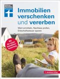 Immobilien verschenken und vererben - Steuer- und Erbrecht innerhalb und auÿerhalb der EU, Erbstreitigkeiten vermeiden