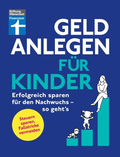 Dr. Gisela Baur, Antonie Klotz, Brigitte Wallstabe-Watermann - Geld anlegen für Kinder - Finanzplaner für Eltern, Paten und Großeltern - wie Sie die Tochter, den Sohn oder Enkelkinder finanziell absichern, E-bok