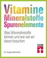 Angela Bechthold, Bernhard Watzl - Vitamine, Mineralstoffe, Spurenelemente, Häftad
