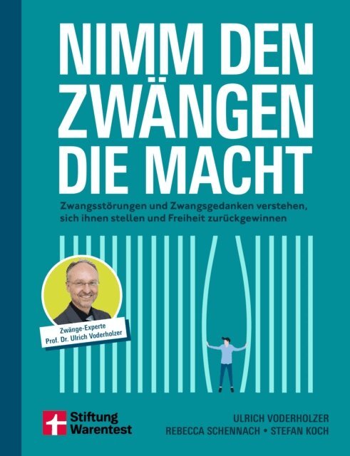 Stefan Koch, Rebecca Schennach, Ulrich Voderholzer - Nimm den Zwangen die Macht - Selbsthilfebuch zur Verhaltenstherapie, E-bok